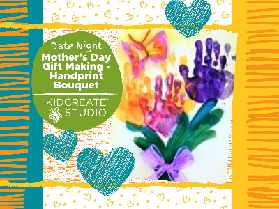 Date Night Mother's Day Gift Making - Handprint Bouquet (4-10 Years)